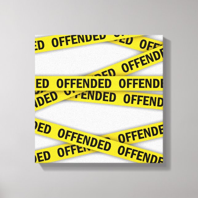 Impressão Em Tela Estou ofendido que a fita policial não atravesse (Frente)