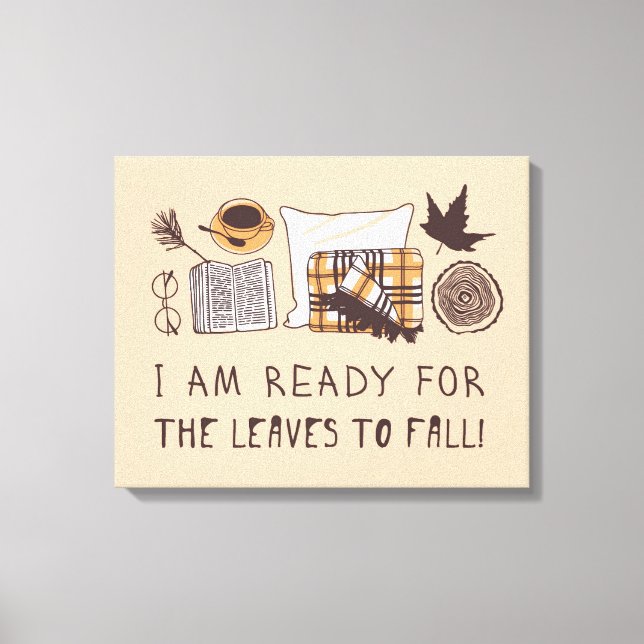 Impressão Em Tela Estou Pronta Para Que As Folhas Caiam! (Frente)