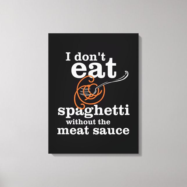 Impressão Em Tela Eu não como espaguete sem molho de carne (Frente)