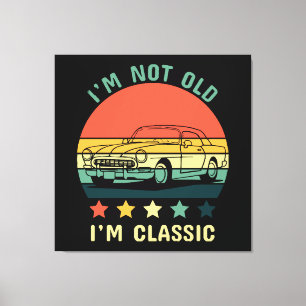 Impressão Em Tela Eu não sou velho Eu sou clássico