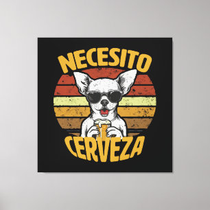 IMPRESSÃO EM TELA EU PRECISO DE UMA CERVEJA DE CHIHUAHUA FOFA