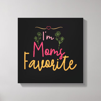 Impressão Em Tela Eu Sou a Favorita da Mamãe