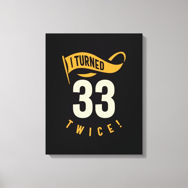 Impressão Em Tela Eu Tornei 33 Vezes! 66º aniversário engraçado (Frente)