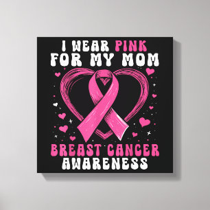 Impressão Em Tela Eu Visto Rosa Para Minha Mãe Cancer Sensibilização