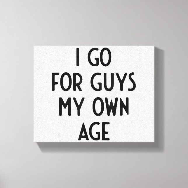 Impressão Em Tela Eu Vou Para Caras Na Minha Idade Eu Festa De Menti (Frente)