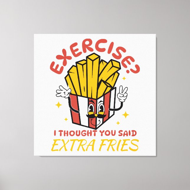 Impressão Em Tela Exercício Eu Achei Que Você Disse Batatas Fritas E (Frente)