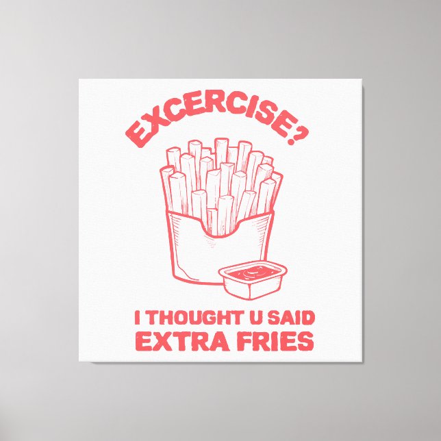 Impressão Em Tela Exercício Pensei que você disse batata frita extra (Frente)