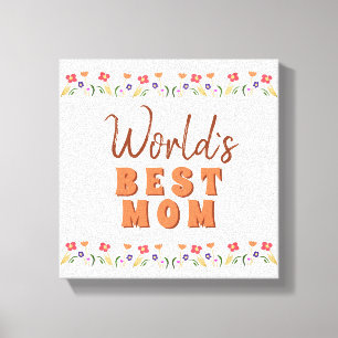 Impressão Em Tela Flores do Dia das Mães Melhor Mãe do Mundo