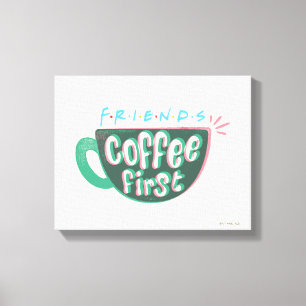 Impressão Em Tela FRIENDS™   Café Primeiro