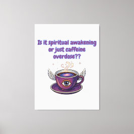 Impressão Em Tela Funny Caffeine Overdose Spiritual Awakening gifts