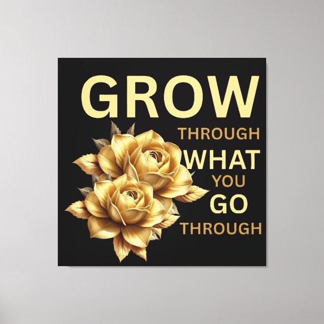 Impressão Em Tela Grow Through What You Go Through – Motivational  (Frente)