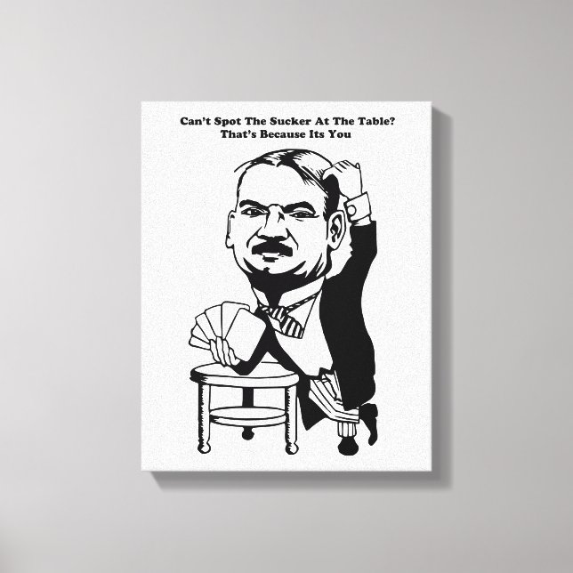 Impressão Em Tela guy gambling poker casino sucker quotes art  (Frente)