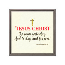 Hebreus 13:8 “Jesus Cristo o mesmo…”
