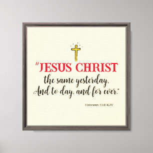 Impressão Em Tela Hebreus 13:8 “Jesus Cristo o mesmo…”