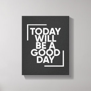 Impressão Em Tela Hoje Será Um Bom Dia Wall Art Positivo