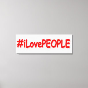 Impressão Em Tela "#iLovePEOPLE" Design bonito. Compre agora