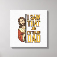 Jesus engraçado eu vi aquilo e vou contar ao papai