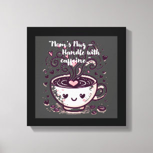 Impressão Em Tela "Mamãe's Mug - Manipule com cafeína."