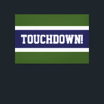 Impressão Em Tela MARINHO Branco Verde  Baixo Faixa Azul<br><div class="desc">Este design de futebol desportivo apresenta texto ousado TOUCHDOWN dentro uma vasta faixa central azul marinho contra faixas exteriores verdes florestais. O texto pode ser personalizado.</div>