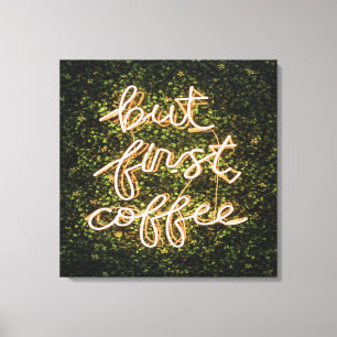 Impressão Em Tela Mas Primeiro Café, Neon Lights Cita Dizendo