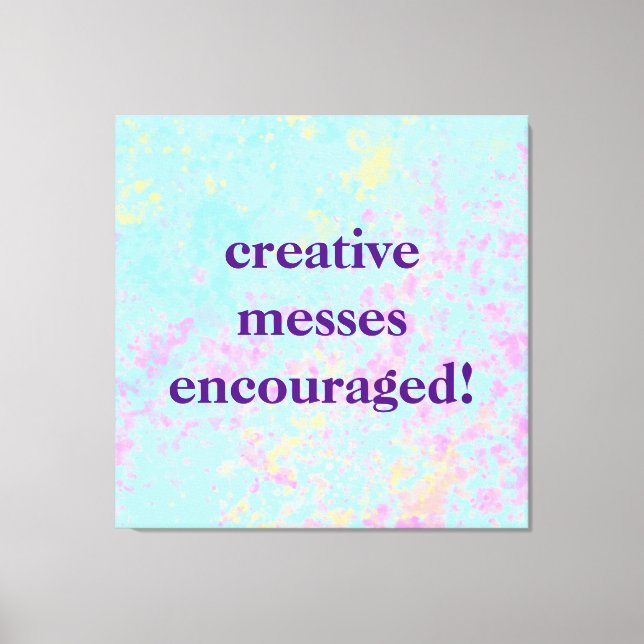 Impressão Em Tela "Messes Criativos Encorajados!" Pastel Pacil (Frente)
