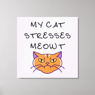 Impressão Em Tela Meu Gato Me Estressa Meowt Gato Engraçado