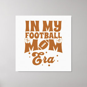 Impressão Em Tela Na Minha Era de Mãe de Futebol