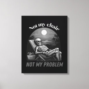 Impressão Em Tela Não é minha cadeira, não é problema meu, crânio, v