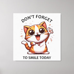 Impressão Em Tela Não se esqueça de sorrir hoje gato feliz engraçado