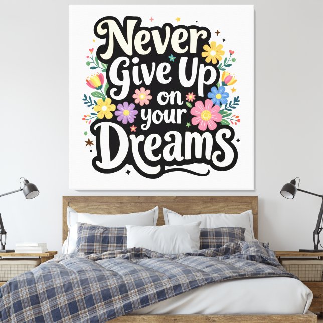 Impressão Em Tela Never Give Up On Your Dreams (Insitu(Quarto))