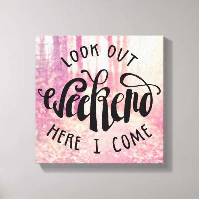 Impressão Em Tela Olha O Fim De Semana Aqui Eu Vim 2 (Frente)