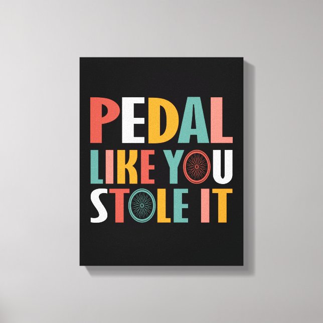 Impressão Em Tela Pedal Como Se Você Roubasse... (Frente)