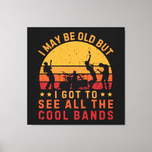 Impressão Em Tela Posso ser velho, mas eu pude ver todas as bandas l