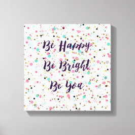 Impressão Em Tela "Seja feliz. Seja Brilhante. Seja você", citem pon