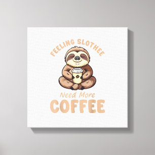 Impressão Em Tela Sentindo Preguiça Precisa Mais Café Funny Sloth Am
