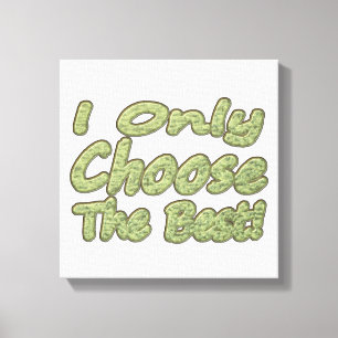Impressão Em Tela "Só Escolho O Melhor!" Design. Comprar Agora