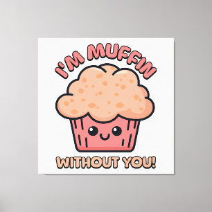 Impressão Em Tela Sou Muffin sem você! Cartoon de Muffin Bonito