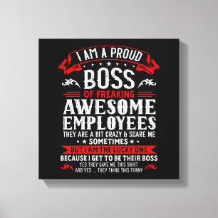 Impressão Em Tela Sou Um Chefe Orgulhoso De Empregados Incríveis.