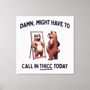 Impressão Em Tela Talvez Tenha Que Ligar Para Thicc Hoje
