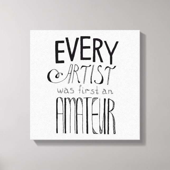 Impressão Em Tela Todo Artista Foi Primeiro Um Amador (Frente)