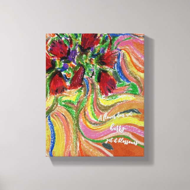 Impressão Em Tela "Uma flor não se apressa, mas floresce" (Frente)