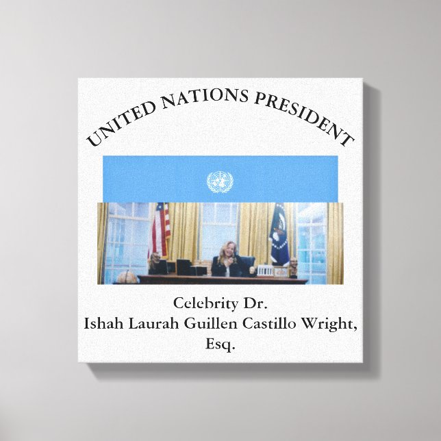 IMPRESSÃO EM TELA #UNITEDNATIONSPRESIDENT DR. #LAURAHCASTILLOS ESQ. (Frente)