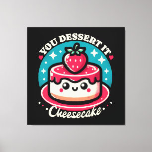 Impressão Em Tela Você O Descarrega - Cheesecake Kawaii