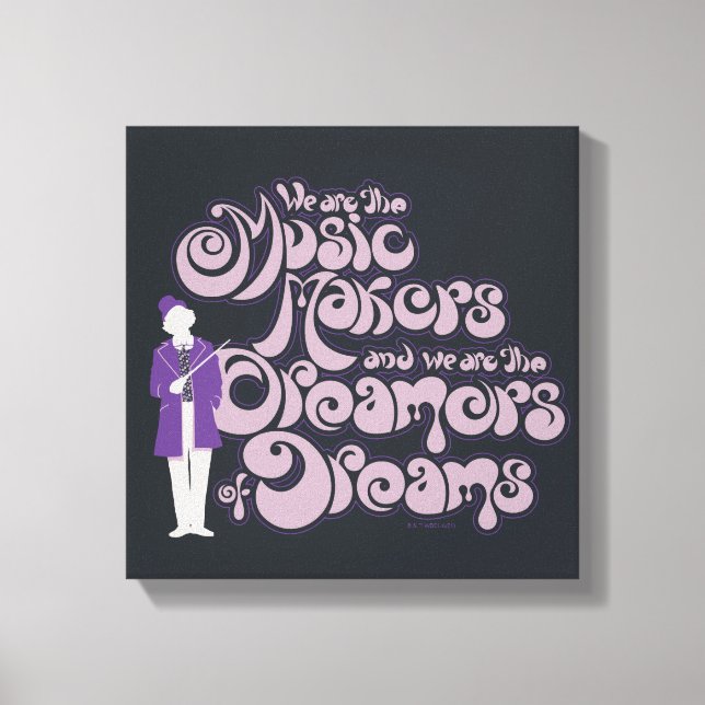 Impressão Em Tela Willy Wonka - Music Makers, Dreamers of Dreams (Frente)
