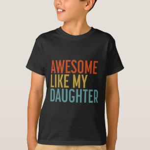 Incrível Como Minha Filha Camisa Homens Engraçados