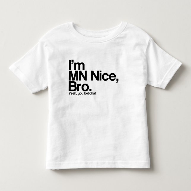 Infantil Eu sou MN Nice Mano Sim Você é Engraçado Camiseta (Frente)