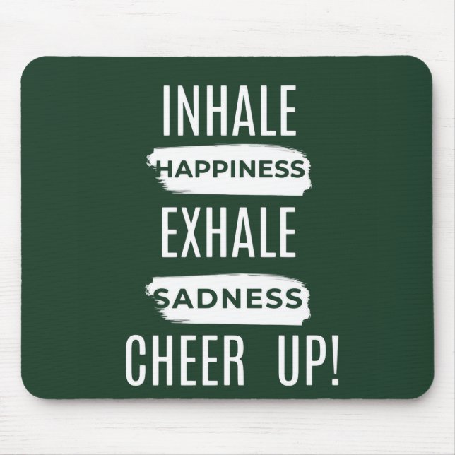 INHALE AND EXHALE CHEER UP MOUSEPAD  (Frente)
