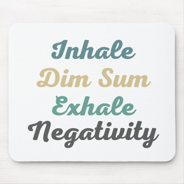 Inhale Dim Sum Exhale Negativity Mouse Pad (Frente)