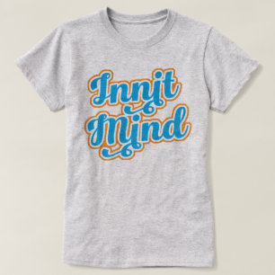 Innit Mind Bristol Bristolian Slang Camiseta