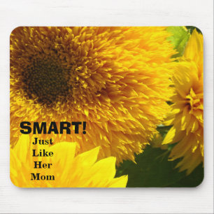 INTELIGENTE! Assim como a mãe dela mousepad Girass